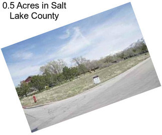 0.5 Acres in Salt Lake County