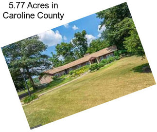 5.77 Acres in Caroline County