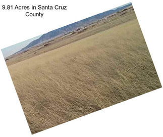 9.81 Acres in Santa Cruz County