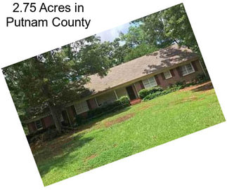 2.75 Acres in Putnam County