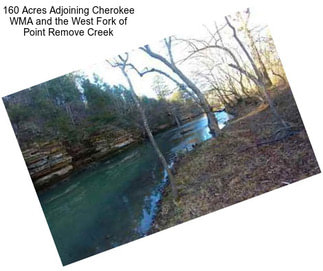 160 Acres Adjoining Cherokee WMA and the West Fork of Point Remove Creek
