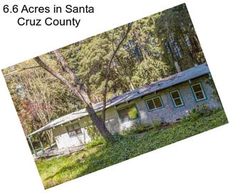 6.6 Acres in Santa Cruz County