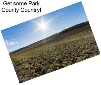 Get some Park County Country!