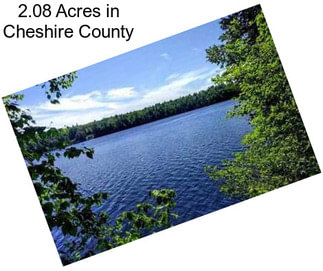 2.08 Acres in Cheshire County