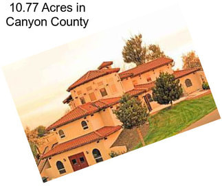 10.77 Acres in Canyon County