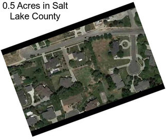 0.5 Acres in Salt Lake County