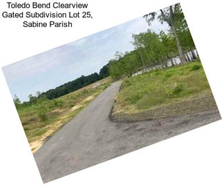 Toledo Bend Clearview Gated Subdivision Lot 25, Sabine Parish