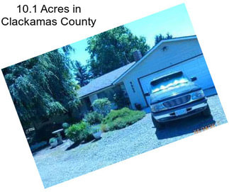 10.1 Acres in Clackamas County