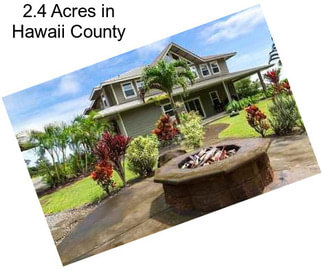 2.4 Acres in Hawaii County