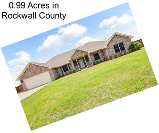 0.99 Acres in Rockwall County