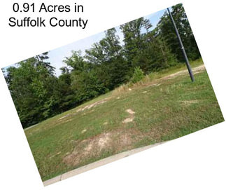 0.91 Acres in Suffolk County