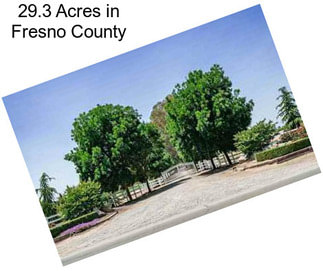 29.3 Acres in Fresno County