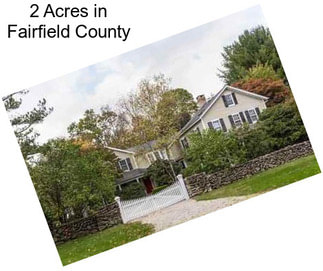 2 Acres in Fairfield County