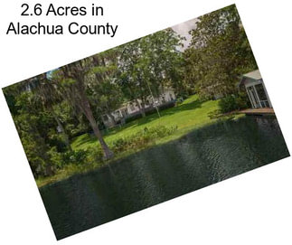 2.6 Acres in Alachua County