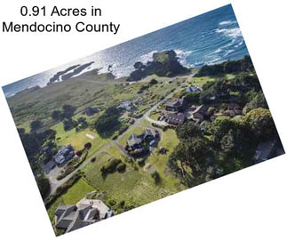 0.91 Acres in Mendocino County