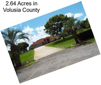 2.64 Acres in Volusia County