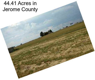 44.41 Acres in Jerome County