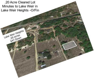 .20 Acre Cleared Lot Minutes to Lake Weir in Lake Weir Heights -O/Fin