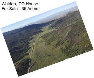 Walden, CO House For Sale - 35 Acres