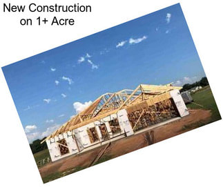 New Construction on 1+ Acre