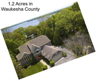 1.2 Acres in Waukesha County