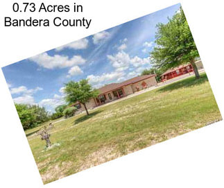 0.73 Acres in Bandera County