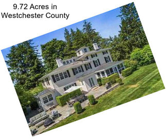9.72 Acres in Westchester County