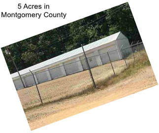 5 Acres in Montgomery County