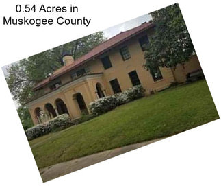 0.54 Acres in Muskogee County