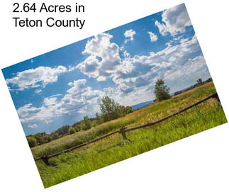 2.64 Acres in Teton County