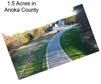 1.5 Acres in Anoka County