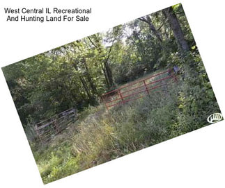 West Central IL Recreational And Hunting Land For Sale