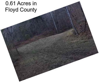 0.61 Acres in Floyd County