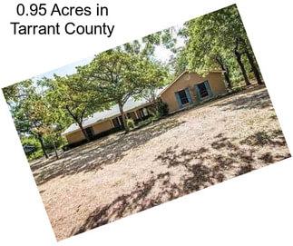 0.95 Acres in Tarrant County