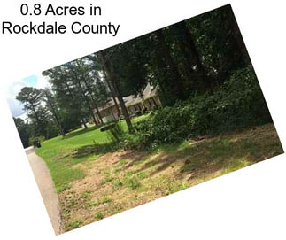 0.8 Acres in Rockdale County