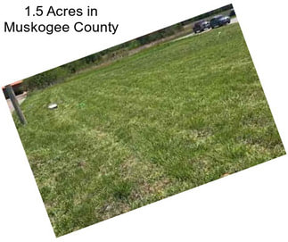 1.5 Acres in Muskogee County