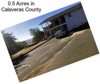 0.5 Acres in Calaveras County