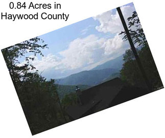 0.84 Acres in Haywood County