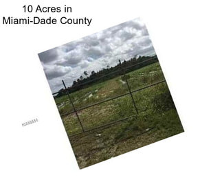 10 Acres in Miami-Dade County