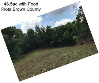 48.5ac with Food Plots Brown County