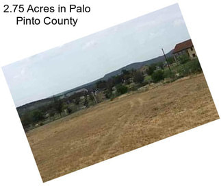 2.75 Acres in Palo Pinto County