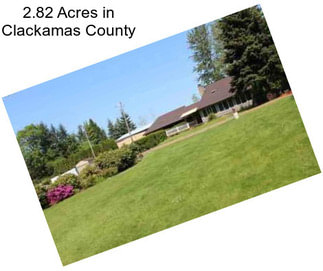 2.82 Acres in Clackamas County