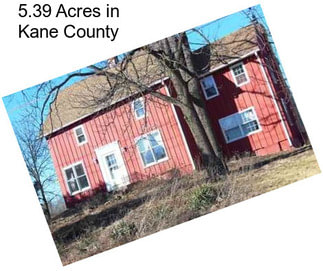 5.39 Acres in Kane County