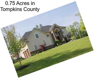 0.75 Acres in Tompkins County