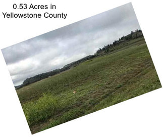 0.53 Acres in Yellowstone County