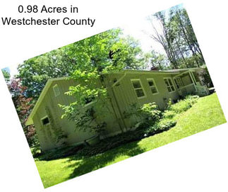 0.98 Acres in Westchester County
