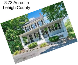 8.73 Acres in Lehigh County