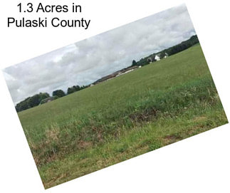1.3 Acres in Pulaski County