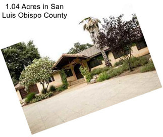 1.04 Acres in San Luis Obispo County