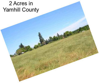 2 Acres in Yamhill County